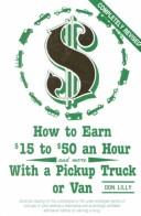 Cover of: How to Earn $15 to $50 an Hour and More With a Pickup Truck or Van by Don Lilly