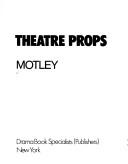 Cover of: Theatre props by Motley pseud.