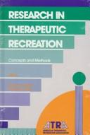 Cover of: Research in therapeutic recreation: concepts and methods