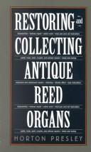 Restoring and Collecting Antique Reed Organs by Horton Presley