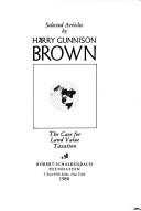 Cover of: Selected articles by Harry Gunnison Brown: the case for land value taxation.