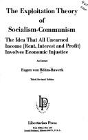 Cover of: The exploitation theory of socialism-communism: the idea that all unearned income (rent, interest, and profit) involves economic injustice : an extract