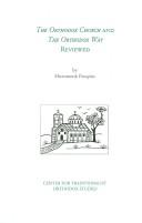 Cover of: The Orthodox Church and The Orthodox Way Reviewed: A Traditionalist Critique of Two Popular Introductions to Eastern Orthodox Christianity