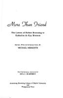 More than friend by Robert Browning, Michael C. Meredith, Rita S. Humphrey