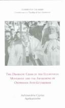 Cover of: The Dramatic Crisis in the Ecumenical Movement and the Awakening of Orthodox Anti-Ecumenism (Contributions to a Theology of Anti-Ecumenism)