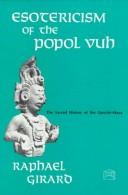 Cover of: Esotericism of the Popol Vuh | Raphael Girard