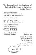 Cover of: The international implications of extended maritime jurisdiction in the Pacific: proceedings of the 21st Annual Conference of the Law of the Sea Institute, August 3-6, 1987, Honolulu, Hawaii