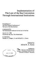 Cover of: Implementation of the law of the sea convention through international institutions by Law of the Sea Institute. Conference