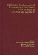 Cover of: Sustainable development and preservation of the oceans: the challenges of UNCLOS and Agenda 21