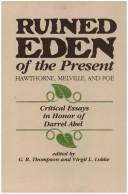 Cover of: Ruined Eden of the present: Hawthorne, Melville, and Poe : critical essays in honor of Darrel Abel