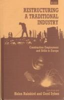 Cover of: Restructuring a traditional industry: construction employment and skills in Europe