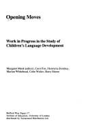 Cover of: Opening moves: work in progress in the study of children's language development