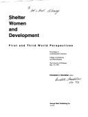 Cover of: Shelter, women, and development: first and third world perspectives : proceedings of an international conference, College of Architecture and Urban Planning, the University of Michigan, May 7-9, 1992