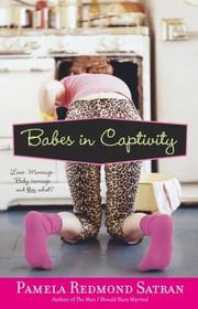 Cover of: Babes in captivity: a novel
