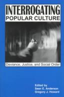 Cover of: Interrogating popular culture by edited by Sean E. Anderson, Gregory J. Howard.