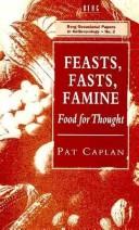 Cover of: Feasts, Fasts, Famine by Pat Caplan