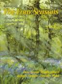 Cover of: Painting the Four Seasons: Atmospheric Landscapes in Watercolour: Four Well-Known Artists Interpret the Seasons