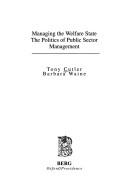 Managing the welfare state by Antony Cutler, Tony Cutler, Barbara Waine