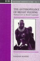 Cover of: The Anthropology of breast-feeding by Vanessa Maher