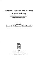 Cover of: Workers, owners, and politics in coal mining: an international comparison of industrial relations