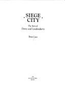 Cover of: Siege City: The Story of Derry and Londonderry