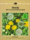 Cover of: Weeds: how to control and love them