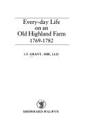 Cover of: Every-day life on an old Highland farm, 1769-1782 by Grant, I. F., Grant, I. F.