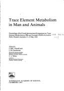 Trace element metabolism in man and animals by International Symposium on Trace Element Metabolism in Man and Animals (4th 1981 Perth, W.A.)