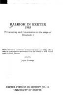 Cover of: Raleigh in Exeter, 1985: privateering and colonisation in the reign of Elizabeth I : papers delivered at a conference at Exeter University on 3-4 May 1985 to mark the four hundredth anniversary of the first attempt to settle English people in North America