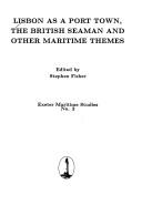 Cover of: Lisbon As a Port Town, the British Seaman, & Other Maritime Themes (Maritime Studies) by Stephen Fisher, Stephen Fisher