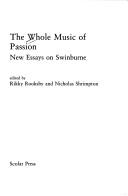 Cover of: The Whole music of passion: new essays on Swinburne