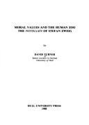Cover of: Moral values and the human zoo: the Novellen of Stefan Zweig