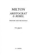 Cover of: Milton: aristocrat & rebel : the poet and his politics