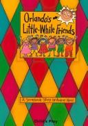 Cover of: Orlando's Little-While Friends (Child's Play Library) by Audrey Wood