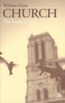 Cover of: CHURCH: THE PEOPLE OF GOD. by WILLIAM HENN