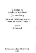 Cover of: Coinage in medieval Scotland (1100-1600) by Oxford Symposium on Coinage and Monetary History 1977., Oxford Symposium on Coinage and Monetary History 1977.