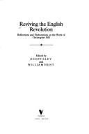 Reviving the English Revolution by Geoff Eley, Hunt, William