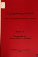 Cover of: The archaeology of value: essays on prestige and the processes of valuation