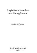 Anglo-Saxon Amulets and Curing Stones (BAR) by Audrey L. Meaney