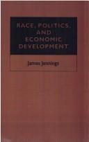 Cover of: Race, Politics and Economic Development by James Jennings