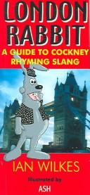 Cover of: London Rabbit: A Guide to Cockney Rhyming Slang