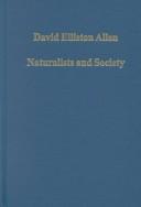Cover of: Naturalists and Society: The Culture of Natural History in Britain, 1700-1900 (Variorum Collected Studies Series)