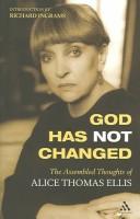 God has not changed by Alice Thomas Ellis