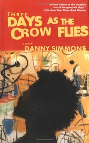 Three days as the crow flies by Danny Simmons