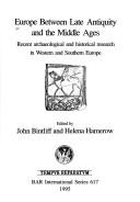 Cover of: Europe between late antiquity and the Middle Ages by edited by John Bintliff and Helena Hamerow.