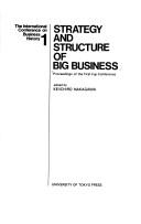 Cover of: Strategy and structure of big business by International Conference on Business History (1st 1974 Shizuoka)