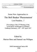Cover of: Some new approaches to the Bell Beaker phenomenon Lost paradise--? by edited by Marion Benz and Samuel van Willigen.