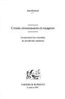 Cover of: Croisés, missionnaires et voyageurs by Richard, Jean