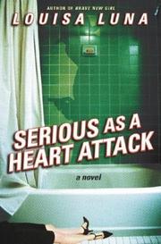 Cover of: Serious as a heart attack by Louisa Luna