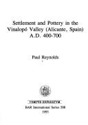 Cover of: Settlement and Pottery in the Vinalpo Valley (Alicante, Spain) A.D.400-700 (British Archaeological Reports (BAR) International S.)